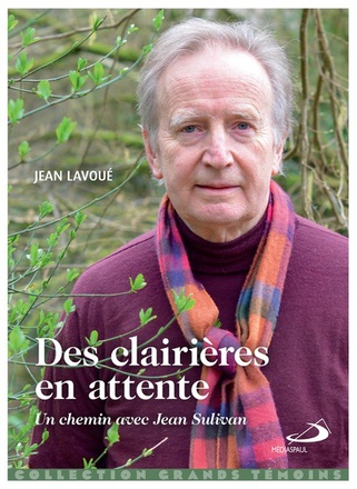 CLAIRIERES EN ATTENTE (DES) - CHEMIN AVEC JEAN SULLIVAN (UN)