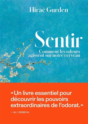 SENTIR - COMMENT LES ODEURS AGISSENT SUR NOTRE CERVEAU