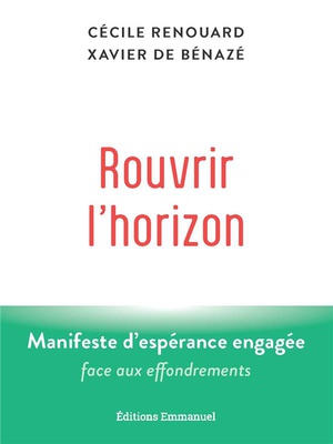ROUVRIR L'HORIZON - MANIFESTE D'ESPERANCE ENGAGEE FACE AUX EFFONDREMENTS