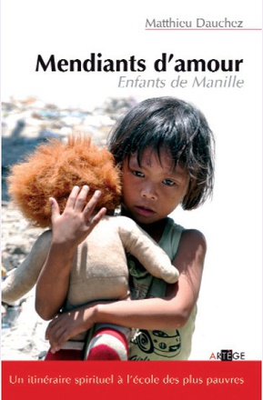 MENDIANTS D AMOUR A L ECOLE DES ENFANTS DE MANILLE / ITINERAIRE SPIRITUEL A L ECOLE DES PLUS PAUVRES