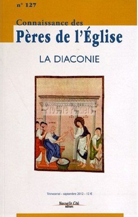CONNAISSANCE DES PERES DE L'EGLISE N 127 - LA DIACONIE