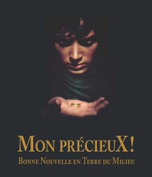MON PRECIEUX - BONNE NOUVELLE EN TERRE DU MILIEU