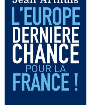 L'EUROPE: DERNIERE CHANCE POUR LA FRANCE !