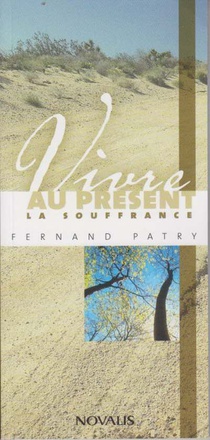 VIVRE AU PRESENT LA SOUFFRANCE