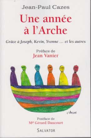 UNE ANNEE A L'ARCHE - UNE ANNEE DANS UNE COMMUNAUTE DE L ARCHE