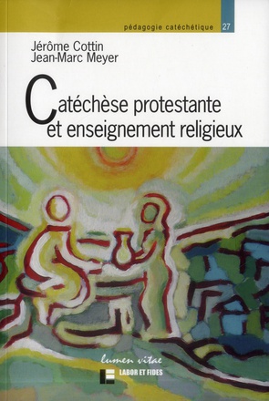 CATECHESE PROTESTANTE ET ENSEIGNEMENT RELIGIEUX. ETAT DES LIEUX ET PROSPECTIVES