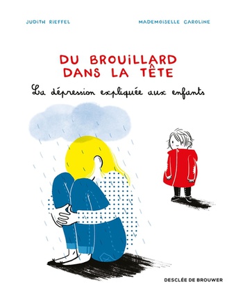 DU BROUILLARD DANS LA TETE - LA DEPRESSION EXPLIQUEE AUX ENFANTS