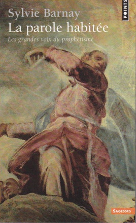 LA PAROLE HABITEE - LES GRANDES VOIX DU PROPHETISME