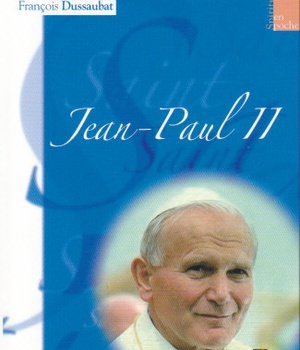 JEAN-PAUL II - TEXTES CHOISIS PAR FRANCOIS DUSSAUBAT