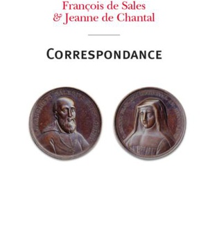 JEANNE DE CHANTAL ET FRANCOIS DE SALES CORRESPONDANCE