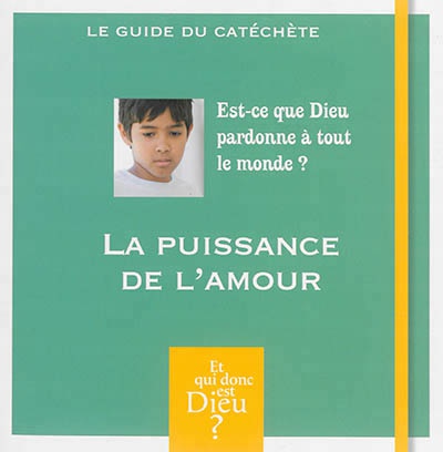 MODULE A11 - LA PUISSANCE DE L'AMOUR EST-CE QUE DIEU PARDONNE A TOUT LE MONDE ? CATECHETE