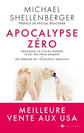 APOCALYPSE ZERO - POURQUOI L'ALARMISME ENVIRONNEMENTAL NUIT A L'HUMANITE