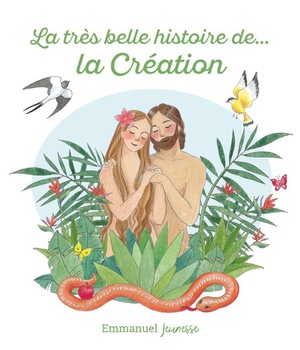 LA TRES BELLE HISTOIRE DE - T01 - LA TRES BELLE HISTOIRE DE LA CREATION - EDITION ILLUSTREE
