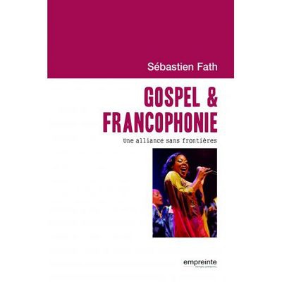 GOSPEL & FRANCOPHONIE - UNE ALLIANCE SANS FRONTIERES