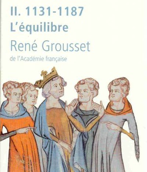 L'HISTOIRE DES CROISADES ET DU ROYAUME FRANC DE JERUSALEM - TOME 2 - 1131-1187 L'EQUILIBRE - VOL02