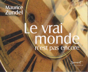 LE VRAI MONDE N'EST PAS ENCORE