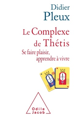 LE COMPLEXE DE THETIS - SE FAIRE PLAISIR , APPRENDRE A VIVRE