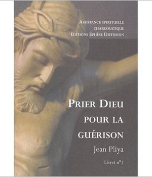 PRIER DIEU POUR LA GUERISON LIVRET 1