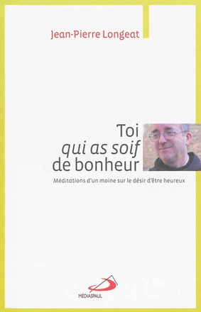 TOI QUI AS SOIF DE BONHEUR