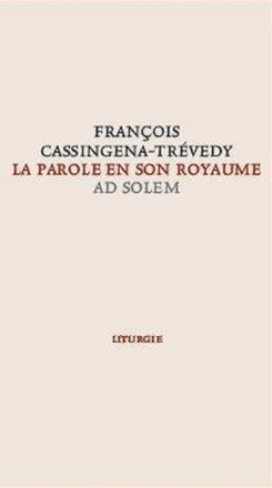 LA PAROLE EN SON ROYAUME - UNE APPROCHE LITURGIQUE