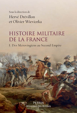 HISTOIRE MILITAIRE DE LA FRANCE - TOME 1 DES MEROVINGIENS AU SECOND EMPIRE - VOL01