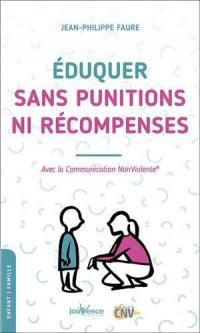 EDUQUER SANS PUNITIONS NI RECOMPENSES - AVEC LA COMMUNICATION NONVIOLENTE