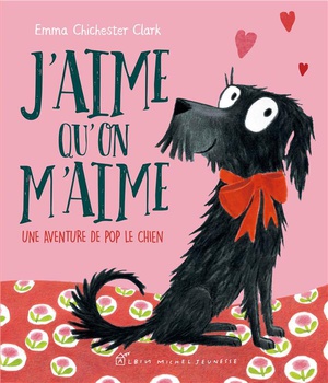 J'AIME QU'ON M'AIME - UNE AVENTURE DE POP LE CHIEN