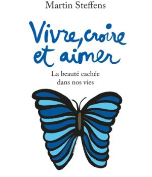 VIVRE, CROIRE ET AIMER