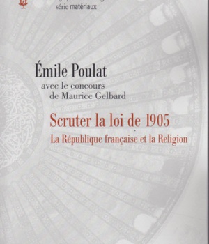 LA LAICITE A LA FRANCAISE - SCRUTER LA LOI DE 1905