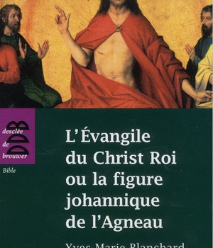 L'EVANGILE DU CHRIST ROI OU LA FIGURE JOHANNIQUE DE L'AGNEAU