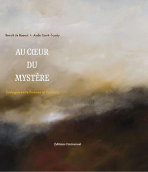 AU COEUR DU MYSTERE - DIALOGUE ENTRE POEMES ET PEINTURES