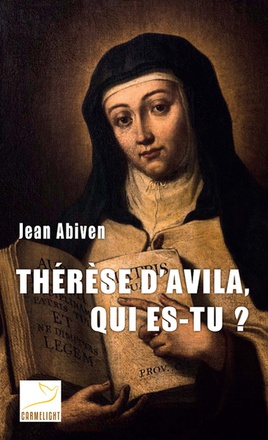 THERESE D'AVILA, QUI ES-TU ?