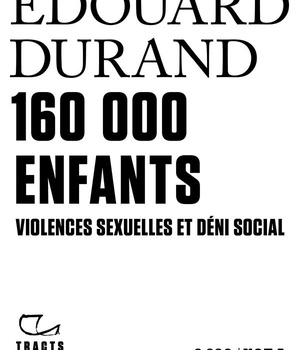 160000 ENFANTS - VIOLENCES SEXUELLES ET DENI SOCIAL