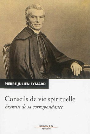 CONSEILS DE VIE SPIRITUELLE - EXTRAITS DE SA CORRESPONDANCE