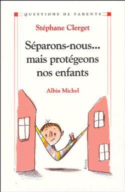 SEPARONS-NOUS... MAIS PROTEGEONS NOS ENFANTS