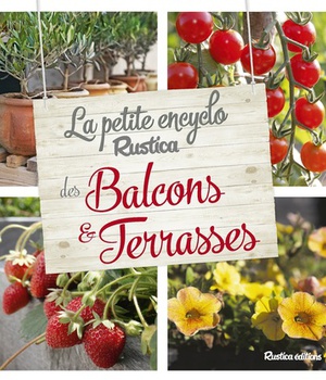 LA PETITE ENCYCLO RUSTICA DES PLANTES DE BALCONS ET TERRASSES