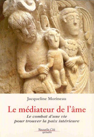 LE MEDIATEUR DE L'AME - LE COMBAT D'UNE VIE POUR TROUVER LA PAIX INTERIEURE