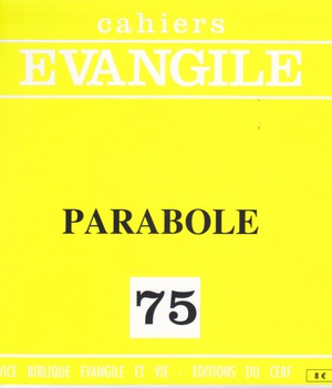 CAHIERS EVANGILE NO 75. PARABOLE