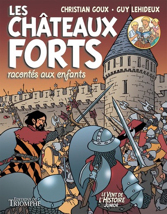 LE VENT DE L'HISTOIRE JUNIOR - LES CHATEAUX FORTS RACONTES AUX ENFANTS