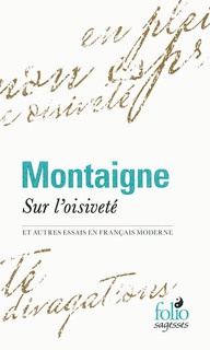 SUR L'OISIVETE ET AUTRES ESSAIS EN FRANCAIS MODERNE