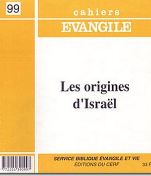 CAHIERS EVANGILE NO 99. LES ORIGINES D'ISRAEL