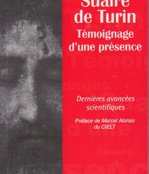 SUAIRE DE TURIN - TEMOIGNAGE D'UNE PRESENCE - DERNIERES AVANCEES SCIENTIFIQUES