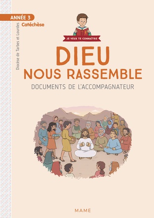 ANNEE 3 - DIEU NOUS RASSEMBLE - DOCUMENTS DE L'ACCOMPAGNATEUR