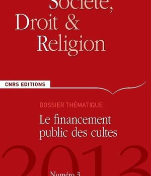 SOCIETE, DROIT ET RELIGION N 3 - LE FINANCEMENT PUBLIC DES CULTES. LA LIBERTE RELIGIEUSE DE L'ENFANT