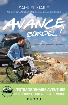 AVANCE, BORDEL! - L'EXTRAORDINAIRE AVENTURE D'UN TETRAPLEGIQUE AUTOUR DU MONDE