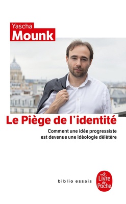 LE PIEGE DE L'IDENTITE - COMMENT UNE IDEE PROGRESSISTE EST DEVENUE UNE IDEOLOGIE DELETERE