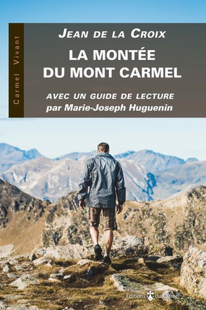 LA MONTEE DU MONT CARMEL - AVEC UN GUIDE DE LECTURE DE MARIE-JOSEPH HUGUENIN