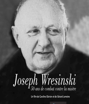 JOSEPH WRESINSKI : 50 ANS DE COMBAT CONTRE LA MISERE