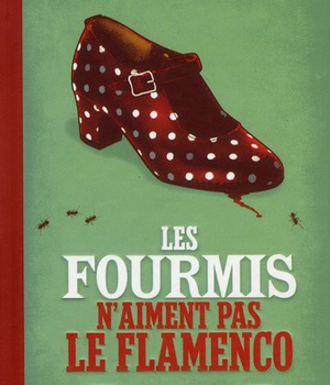LES FOURMIS N'AIMENT PAS LE FLAMENCO