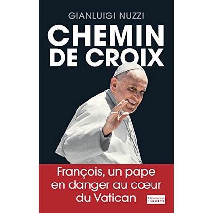 CHEMIN DE CROIX - FRANCOIS, UN PAPE EN DANGER EN COEUR DU VATICAN